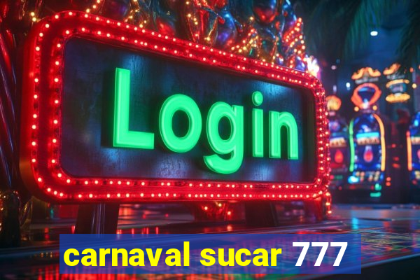 carnaval sucar 777